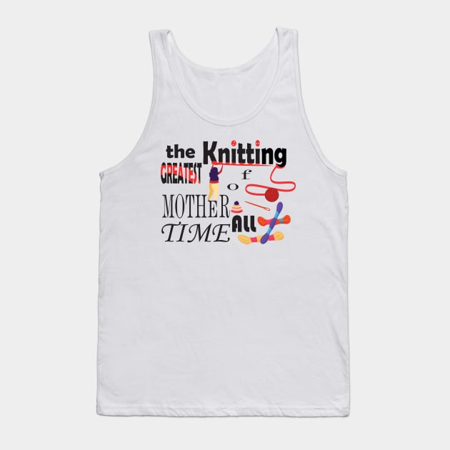 the grates knitting mom Tank Top by Mirak-store 